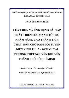 Lựa chọn và ứng dụng bài tập phát triển sức mạnh tốc độ nhằm nâng cao thành tích chạy 100m cho nam đội tuyển điền kinh từ 15 16 tuổi tại trường thpt nguyễn khuyến thành phố hồ chí minh