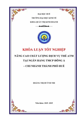 Khóa luận tốt nghiệp nâng cao chất lượng dịch vụ thẻ atm tại ngân hàng đông á chi nhánh huế