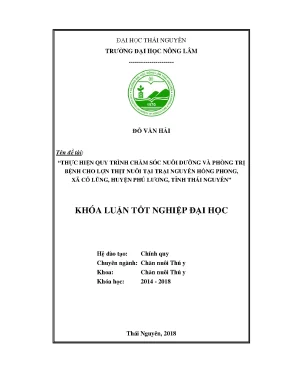 Khóa luận tốt nghiệp thực hiện quy trình chăm sóc nuôi dưỡng và phòng trị bệnh cho lợn thịt nuôi tại trại nguyễn hồng phong xã cổ lũng huyện phú lương tỉnh thái nguyên