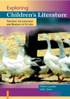 Nikki gamble sally yates exploring childrens literature teaching the language and reading of fiction paul chapman publishing title 2002