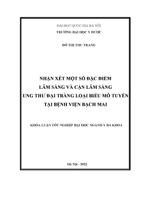 Khóa luận tốt nghiệp nhận xét một số đặc điểm lâm sàng và cận lâm sàng ung thư đại tràng loại biểu mô tuyến tại bệnh viện bạch mai