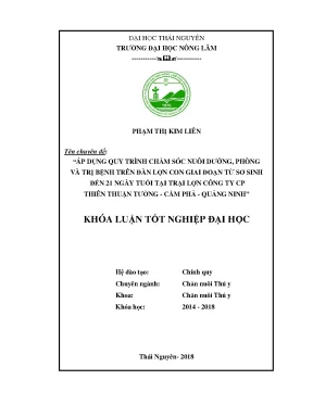 Khóa luận tốt nghiệp áp dụng quy trình chăm sóc nuôi dưỡng phòng và trị bệnh trên đàn lợn con giai đoạn từ sơ sinh đến 21 ngày tuổi tại trại lợn công ty cp thiên thuận tường cẩm phả quảng ninh