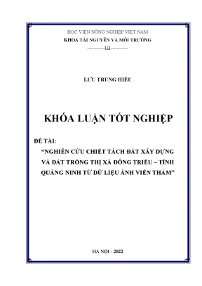 Nghiên cứu chiết tách đất xây dựng và đất trồng thị xã đông triều tỉnh quảng ninh từ dữ liệu ảnh viễn thám