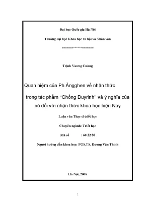 Luận văn thạc sĩ quan niệm của ph ăngghen về nhận thức trong tác phẩm chống đuyrinh và ý nghĩa của nó đối với nhận thức khoa học hiện nay