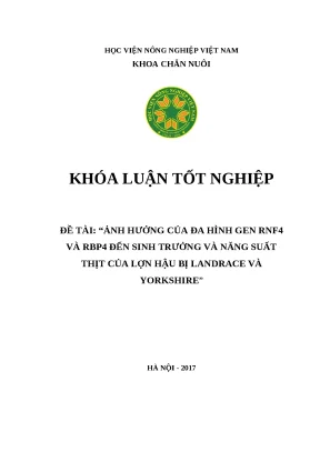Khóa luận tốt nghiệp ngành chăn nuôi ảnh hưởng của đa hình gen rnf4 và rbp4 đến sinh trưởng và năng suất thịt của lợn hậu bị landrace và yorkshire