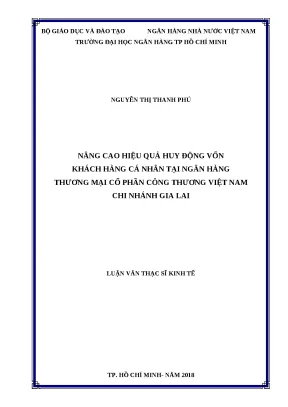 0735 nâng cao hiệu quả huy động vốn khách hàng cá nhân tại nhtm cp công thương việt nam chi nhánh gia lai luận văn thạc sĩ kinh tế nguyễn thị thanh phú