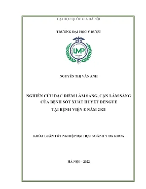 Khóa luận tốt nghiệp nghiên cứu đặc điểm lâm sàng cận lâm sàng của bệnh sốt xuất huyết dengue tại bệnh viện e năm 2021