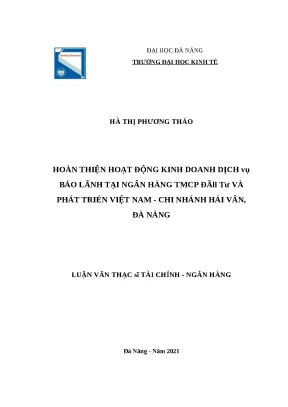 Luận văn thạc sĩ hoàn thiện hoạt động kinh doanh dịch vụ bảo lãnh tại ngân hàng thương mại cổ phần đầu tư và phát triển việt nam chi nhánh hải vân