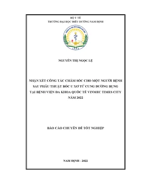 Nhận xét công tác chăm sóc cho một người bệnh sau phẫu thuật mổ bóc u xơ tử cung đường bụng tại bệnh viện đa khoa quốc tế vinmec times city năm 2022