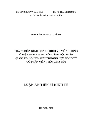 Luận án tiến sĩ file word phát triển kinh doanh dịch vụ viễn thông ở việt nam trong bối cảnh hội nhập quốc tế nghiên cứu trường hợp công ty cổ phần viễn thông hà nội