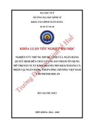 Nghiên cứu những thuộc tính của ngân hàng quyết định đến chất lượng sản phẩm tín dụng hỗ trợ sản xuất kinh doanh cho khách hàng cá nhân tại ngân hàng tmcp công thương việt nam chi nh