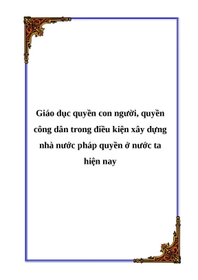 Khóa luận tốt nghiệp giáo dục quyền con người quyền công dân trong điều kiện xây dựng nhà nước pháp quyền ở nước ta hiện nay
