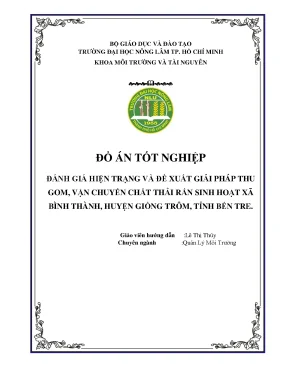 Đánh giá hiện trạng và đề xuất giải pháp thu gom vận chuyển chất thải rắn sinh hoạt tại xã bình thành huyện giồng trôm tỉnh bến tre