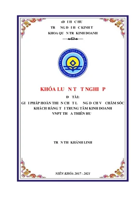 Khóa luận tốt nghiệp giải pháp hoàn thiện chất lượng dịch vụ chăm sóc khách hàng tại trung tâm kinh doanh vnpt thừa thiên huế