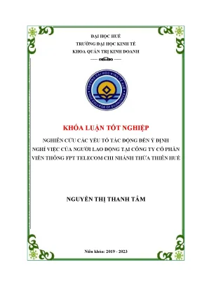 Nghiên cứu các yếu tố tác động đến ý định nghỉ việc của người lao động tại công ty cổ phần viễn thông fpt telecom chi nhánh thừa thiên huế