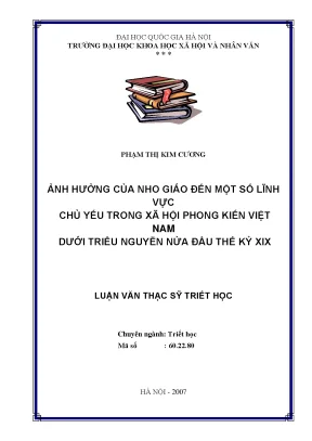 Luận văn thạc sĩ ảnh hưởng của nho giáo đến một số lĩnh vực chủ yếu trong xã hội phong kiến việt nam dưới triều nguyễn nửa đầu thế kỷ xix