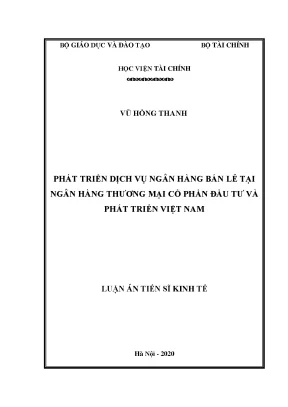 Luận án tiến sĩ phát triển dịch vụ ngân hàng bán lẻ tại ngân hàng thương mại cổ phần đầu tư và phát triển việt nam