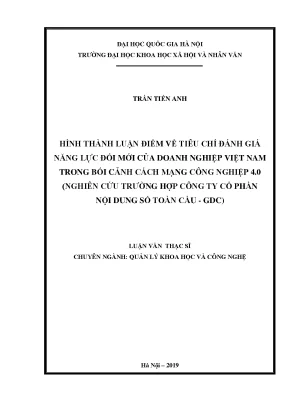Luận văn thạc sĩ hình thành luận điểm về tiêu chí đánh giá năng lực đổi mới của doanh nghiệp việt nam trong bối cảnh cách mạng công nghiệp 4 0 nghiên cứu trường hợp công ty cổ phần nội dung số toàn cầu gdc