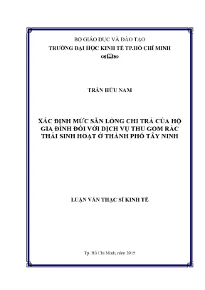 Luận văn thạc sĩ xác định mức sẵn lòng chi trả của hộ gia đình đối với dịch vụ thu gom rác thải sinh hoạt ở thành phố tây ninh
