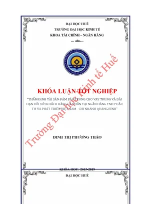 Thẩm định tài sản đảm bảo trong cho vay trung và dài hạn đối với khách hàng cá nhân tại ngân hàng tmcp đầu tư và phát triển việt nam chi nhánh quảng bình