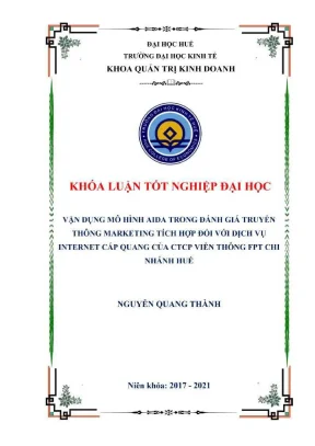 Khóa luận tốt nghiệp vận dụng mô hình aida trong đánh giá truyền thông marketing tích hợp đối với dịch vụ internet cáp quang của ctcp viễn thông fpt chi nhánh huế