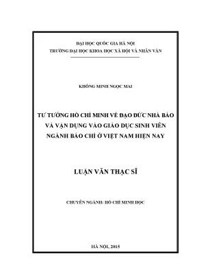 Luận văn thạc sĩ tư tưởng hồ chí minh về đạo đức nhà báo và vận dụng vào giáo dục sinh viên ngành báo chí ở việt nam hiện nay