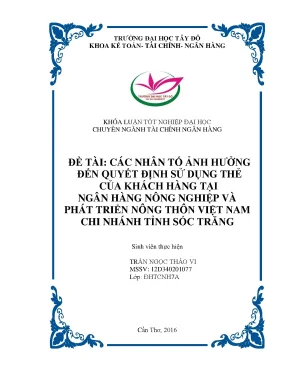 Khóa luận tốt nghiệp các nhân tố ảnh hưởng đến quyết định sử dụng thẻ của khách hàng tại ngân hàng nông thôn và phát triển nông thôn việt nam chi nhánh tỉnh sóc trăng