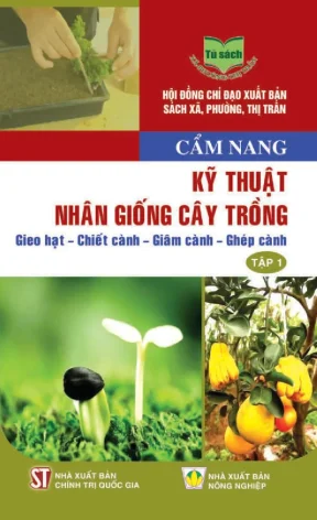Tìm hiểu các kỹ thuật nhân giống cây trồng gieo hạt chiết cành giâm cành ghép cành tập 1