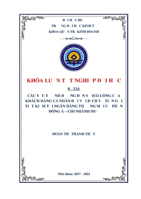 Khóa luận tốt nghiệp các yếu tố ảnh hưởng đến sự hài lòng của khách hàng cá nhân đối với dịch vụ tiền gửi tiết kiệm tại ngân hàng tmcp đông á chi nhánh huế