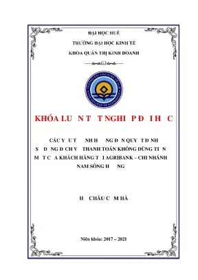 Khóa luận tốt nghiệp các yếu tố ảnh hưởng đến quyết định sử dụng dịch vụ thanh toán không dùng tiền mặt của khách hàng tại agribank chi nhánh nam sông hương