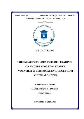 0118 the impact of index futures trading on underlying stock index volatility empirical evidence from vietnam on vn30 khóa luận tốt nghiệp đại học lê chí t