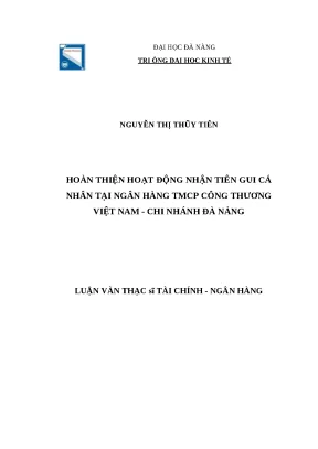 Luận văn thạc sĩ tài chính ngân hàng hoàn thiện hoạt động nhận tiền gửi cá nhân tại ngân hàng tmcp công thương việt nam chi nhánh đà nẵng