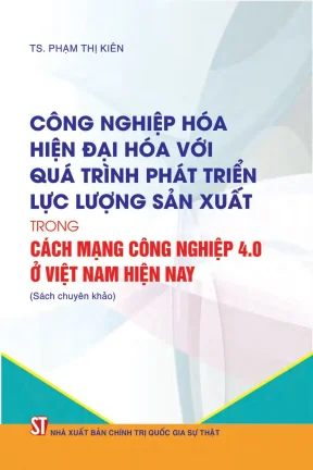 Cách mạng công nghiệp 4 0 ở việt nam và công nghiệp hóa hiện đại hóa với quá trình phát triển lực lượng sản xuất hiện nay
