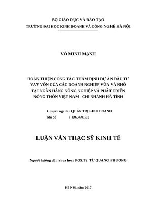 Luận văn thạc sĩ hoàn thiện công tác thẩm định dự án đầu tư vay vốn của các doanh nghiệp vừa và nhỏ tại ngân hàng nông nghiệp và phát triển nông thôn việt nam chi nhánh hà tĩnh