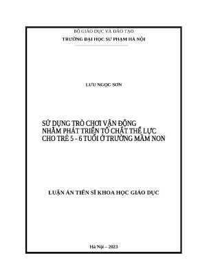 Luận án tiến sĩ file word sử dụng trò chơi vận động nhằm phát triển tố chất thể lực cho trẻ 5 6 tuổi ở trường mầm non