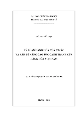 Luận văn thạc sĩ lý luận hàng hóa của c mác và vấn đề nâng cao sức cạnh tranh của hàng hóa việt nam