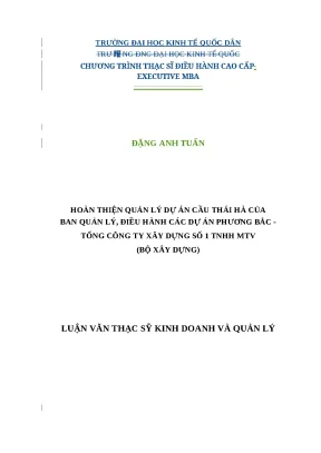 Luận văn thạc sỹ kinh doanh và quản lý hoàn thiện quản lý dự án cầu thái hà của ban quản lý điều hành các dự án phương bắc tổng công ty xây dựng số 1 tnhh mtv bộ xây dựng