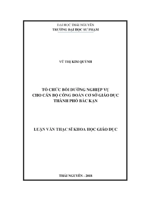 Luận văn thạc sĩ tổ chức bồi dưỡng nghiệp vụ cho cán bộ công đoàn cơ sở giáo dục thành phố bắc kạn