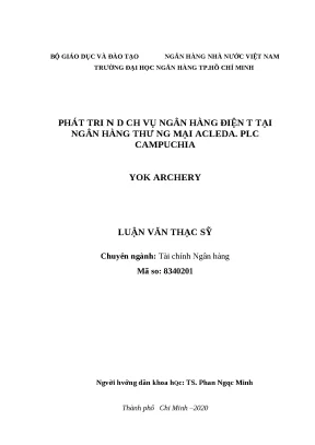0490 phát triển dịch vụ nh điện tử tại nhtm acleda plc campuchia luận văn thạc sĩ tcnh yok archery phan ngọc minh tp hcm đh nh hcm 2020 86 11 tr