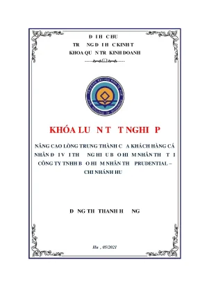 Khóa luận tốt nghiệp nâng cao lòng trung thành của khách hàng cá nhân đối với thương hiệu bhnt tại công ty tnhh bhnt prudential chi nhánh huế