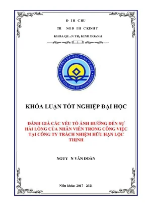 Khóa luận tốt nghiệp đánh giá các yếu tố ảnh hưởng đến sự hài lòng của nhân viên trong công việc tại công ty tnhh lộc thịnh