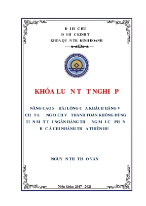 Khóa luận tốt nghiệp nâng cao sự hài lòng của khách hàng về chất lượng dịch vụ thanh toán không dùng tiền mặt tại ngân hàng thương mại cổ phần bắc á chi nhánh thừa thiên huế