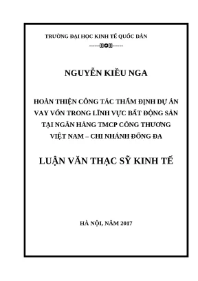 Luận văn thạc sĩ kinh tế hoàn thiện công tác thẩm định dự án vay vốn trong lĩnh vực bất động sản tại ngân hàng tmcp công thương việt nam chi nhánh đống đa
