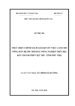 Luận văn thạc sĩ thực hiện chính sách giải quyết việc làm cho nông dân bị thu hồi đất nông nghiệp trên địa bàn thành phố việt trì