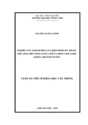 Luận án nghiên cứu ảnh hưởng của biện pháp kỹ thuật che sáng đến năng suất chất lượng chè xanh giống chè kim tuyên