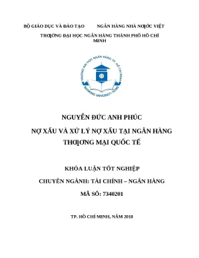 0577 nợ xấu và xử lý nợ xấu tại nhtm cp quốc tế việt nam khóa luận tốt nghiệp đại học nguyễn đức anh phúc tp hcm đh nh 2018 87 tr