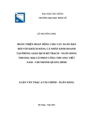 Luận văn thạc sĩ hoàn thiện hoạt động cho vay ngắn hạn đối với khách hàng cá nhân kinh doanh tại phòng giao dịch bố trạch ngân hàng thương mại cổ phần công thương việt nam chi nhánh quảng bình