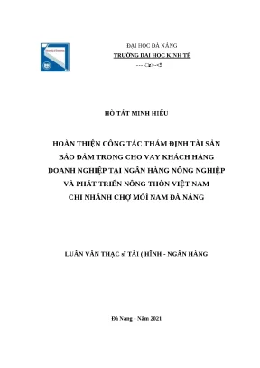 Luận văn thạc sĩ hoàn thiện công tác thẩm định tài sản bảo đảm trong cho vay khách hàng doanh nghiệp tại ngân hàng nông nghiệp và phát triển nông thôn việt nam chi nhánh chợ mới nam đà nẵng
