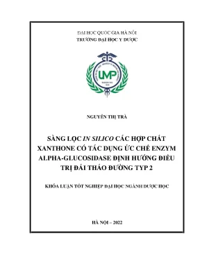 Khóa luận tốt nghiệp sàng lọc in silico các hợp chất xanthone có tác dụng ức chế enzym alpha glucosidase định hướng điều trị đái tháo đường typ 2