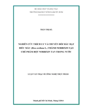 Luận văn thạc sĩ nghiên cứu trích ly và chuyển đổi màu hạt điều màu bixa orellana l thành norbixin tạo chế phẩm bột norbixin tan trong nước